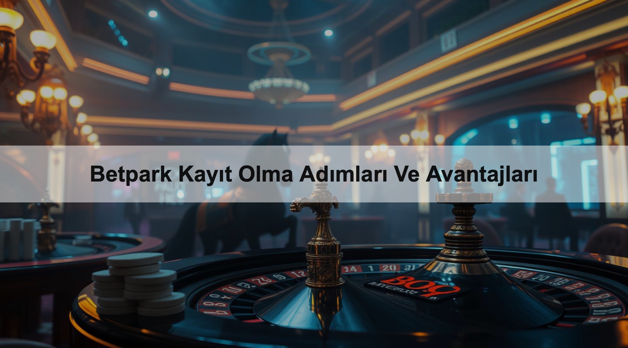Betpark Kayıt Olma Adımları Ve Avantajları 1 Betpark Kayıt Olma Adımları Ve Avantajları