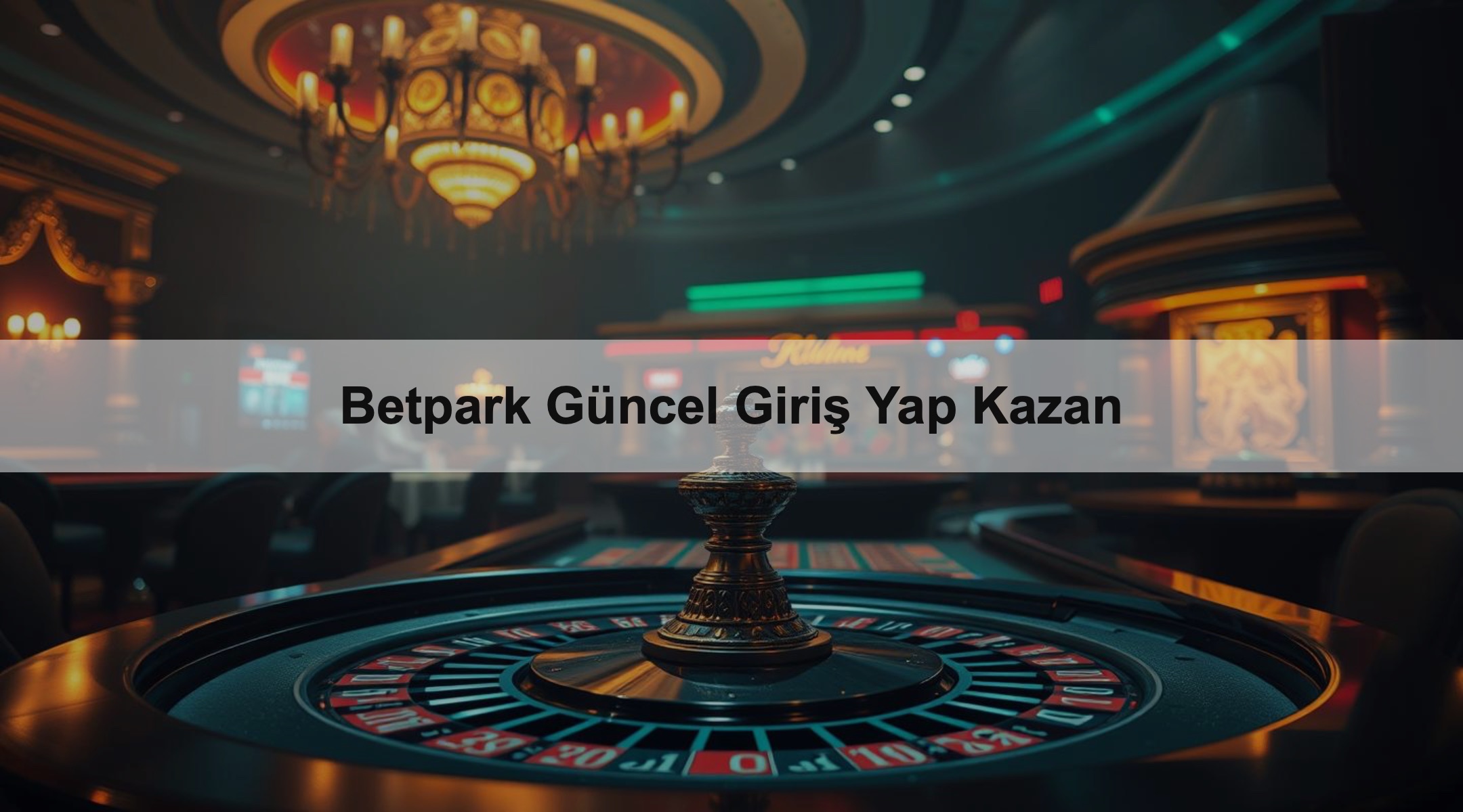 Betpark Güncel Giriş Yap Kazan