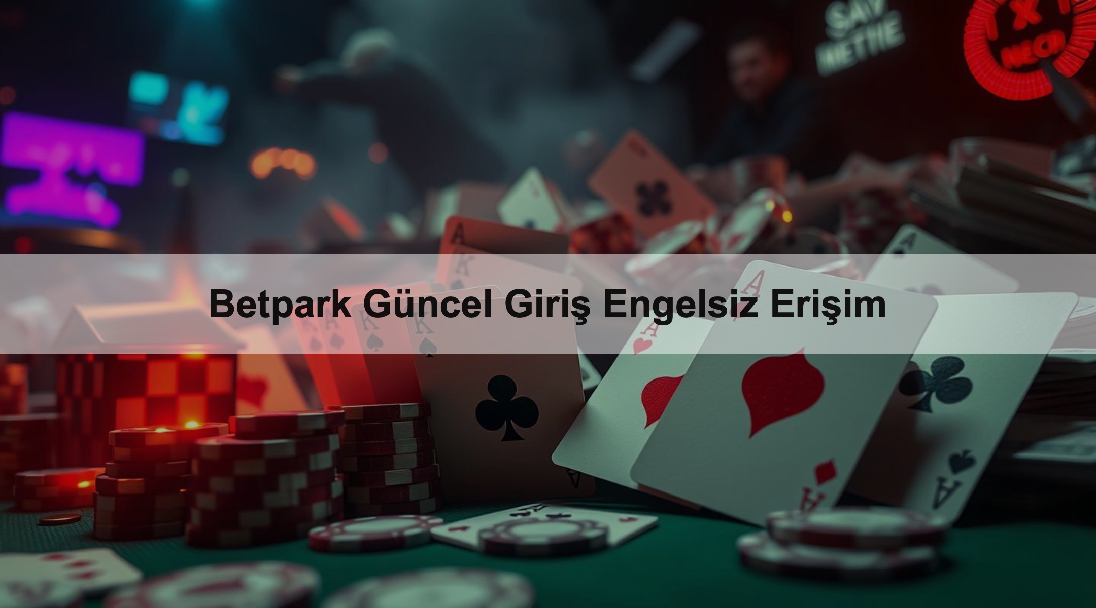 Betpark Güncel Giriş Engelsiz Erişim