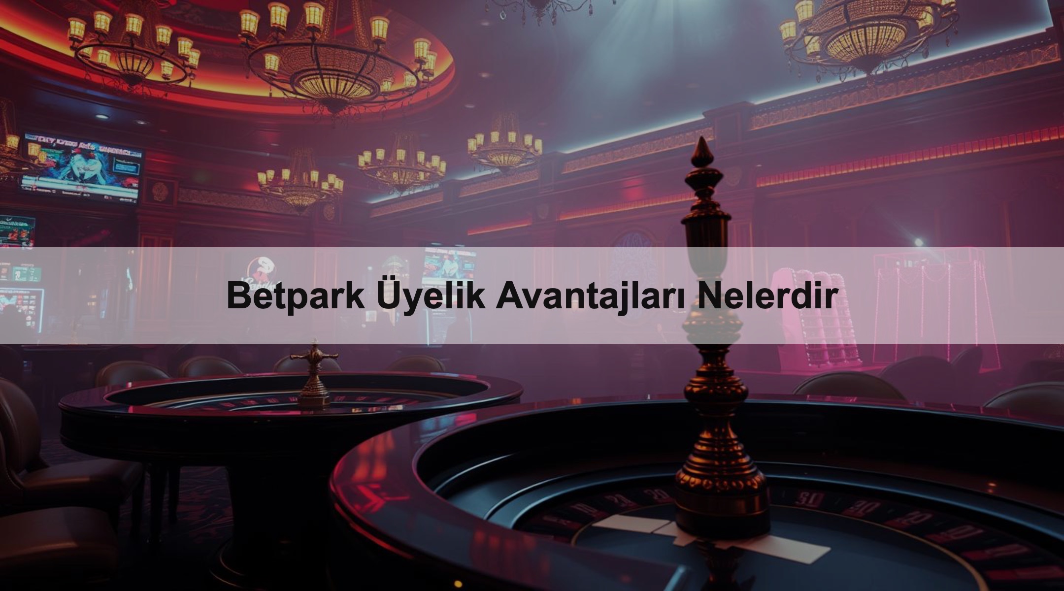Betpark Üyelik Avantajları Nelerdir 1 Betpark Üyelik Avantajları Nelerdir