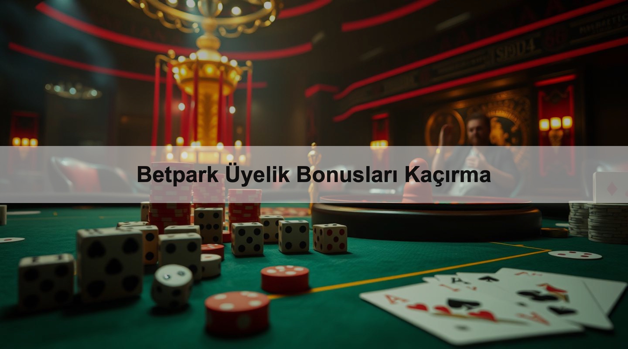 Betpark Üyelik Bonusları Kaçırma